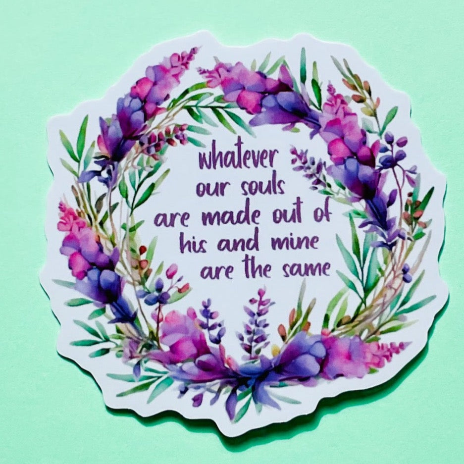 Cathy, ‘Whatever our souls are made of’ die cut sticker